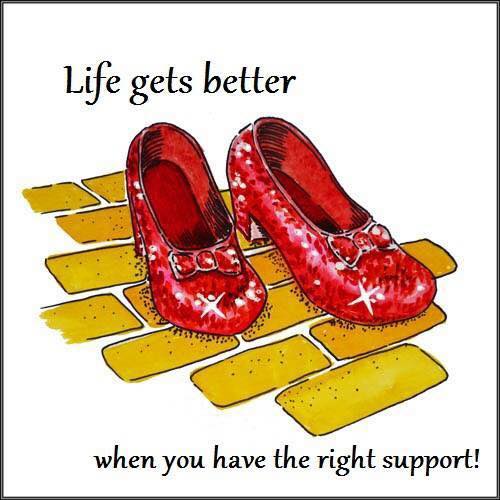 Ruby Red Slippers "Life gets better when you have the right support!"